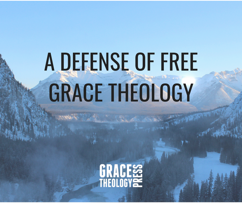 A Defense of Free Grace Theology